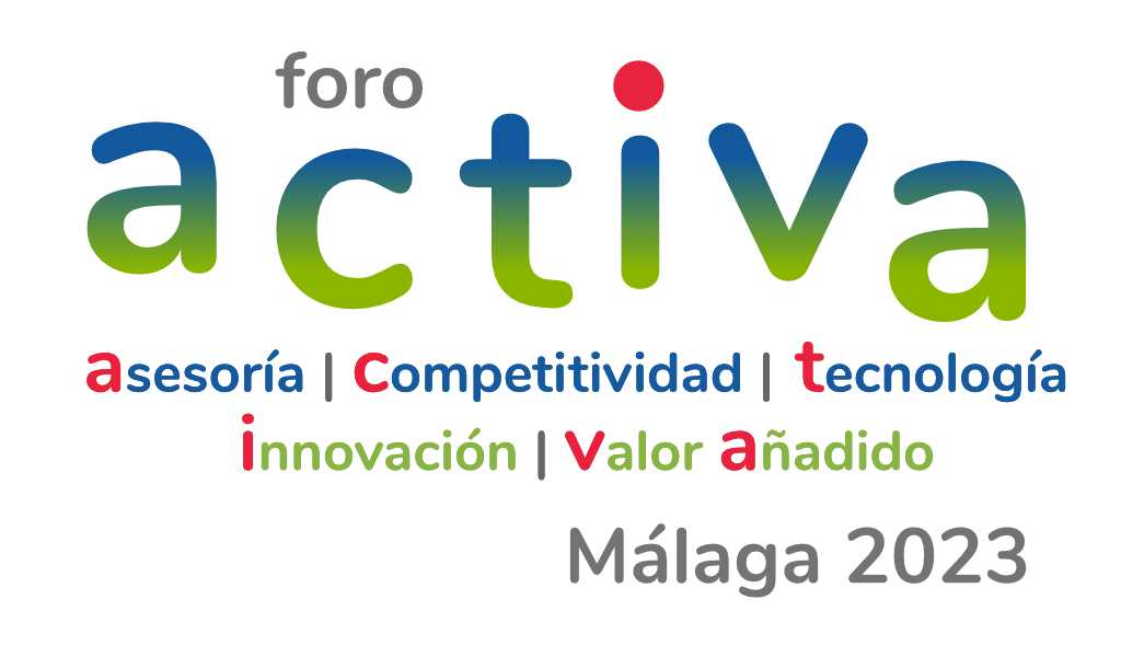 Foro ACTIVA Málaga 2023. Asesoría, Competitividad, Tecnología, Innovación, Valor Añadido